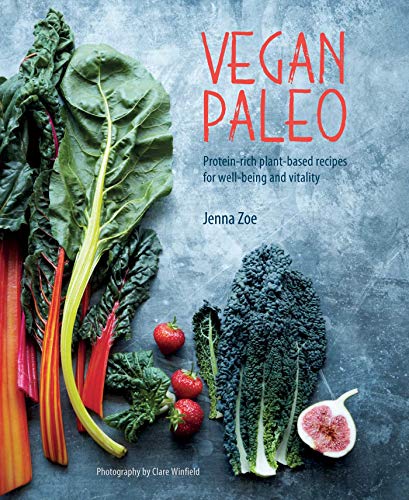 Vegan Paleo: Protein-rich plant-based recipes for well-being and vitality von Ryland Peters & Small