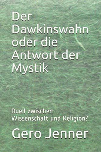 Der Dawkinswahn oder die Antwort der Mystik: Duell zwischen Wissenschaft und Religion? von Independently published