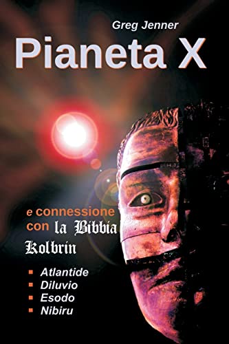 Pianeta X e connessione con la Bibbia Kolbrin: Perche la Bibbia Kolbrin e la Stele di Roseta del Pianeta X von CREATESPACE