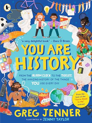 You Are History: From the Alarm Clock to the Toilet, the Amazing History of the Things You Use Every Day You Are History: From the Alarm Clock to the Toilet, the Amazing History of the Things You Use Every Day von WALKER BOOKS