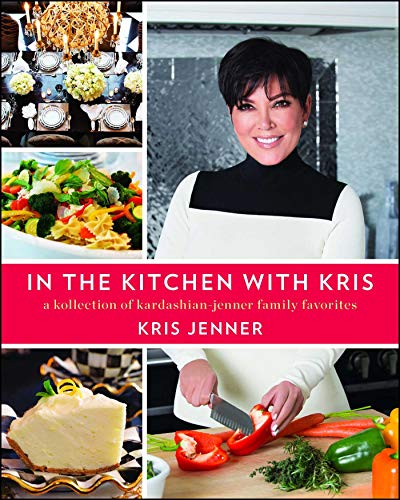 In the Kitchen with Kris: A Kollection of Kardashian-Jenner Family Favorites von Simon & Schuster