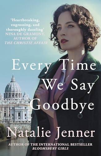 Every Time We Say Goodbye: 'Heartbreaking, engrossing, and thoroughly dazzling' - Nina de Gramont, author of The Christie Affair von Allison & Busby