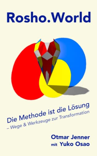 Rosho.World: Die Methode ist die Lösung – Wege & Werkzeuge zur Transformation von Independently published