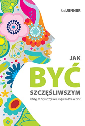 Jak być szczęśliwszym: Odkryj, co cię uszczęśliwia, i wprowadź to w życie Jak być szczęśliwszym: Odkryj, co cię uszczęśliwia, i wprowadź to w życie von Kos