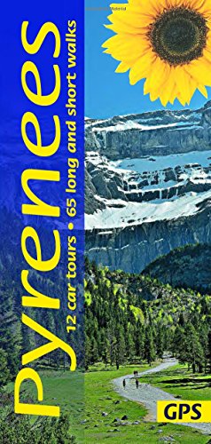 Pyrenees Sunflower Guide: 65 long and short walks with detailed maps and GPS; 12 car tours with pull-out map (Sunflower Walking & Touring Guide)