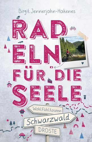 Schwarzwald. Radeln für die Seele: Wohlfühltouren von Droste Verlag