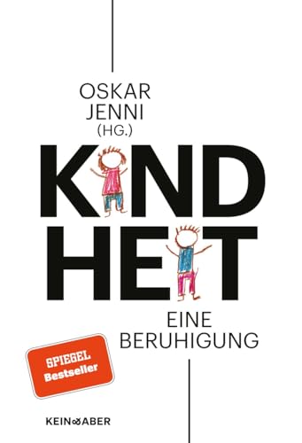 Kindheit: Eine Beruhigung: Eine Beruhigung | Sachlich, unideologisch, objektiv - eine grundlegende Bestandsaufnahme Kindheit: Eine Beruhigung: Eine Beruhigung | Sachlich, unideologisch, objektiv - eine grundlegende Bestandsaufnahme