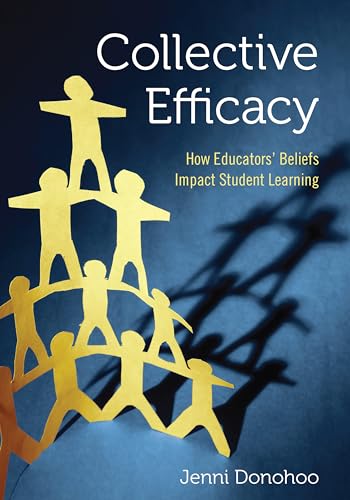 Collective Efficacy: How Educators' Beliefs Impact Student Learning: How Educators' Beliefs Impact Student Learning von Corwin