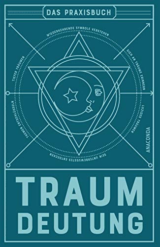 Traumdeutung: Der umfassende Ratgeber: Träume erinnern, verstehen, interpretieren. Mit großem Symbollexikon