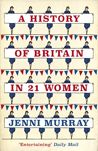 A History of Britain in 21 Women: A Personal Selection von ONEWorld Publications