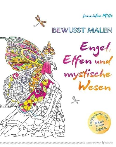 Bewusst malen - Engel, Elfen & mystische Wesen