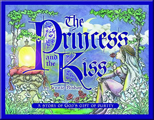 Princess & the Kiss: A Story of God's Gift of Purity