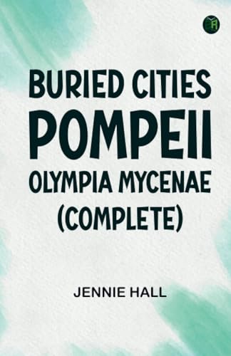 Buried Cities: Pompeii Olympia Mycenae (Complete) von Zinc Read