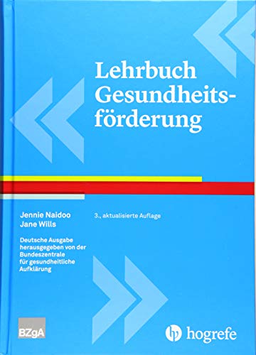 Lehrbuch Gesundheitsförderung: Erweitert mit Beiträgen zum Entwicklungsstand Deutschland Lehrbuch Gesundheitsförderung: Erweitert mit Beiträgen zum Entwicklungsstand Deutschland