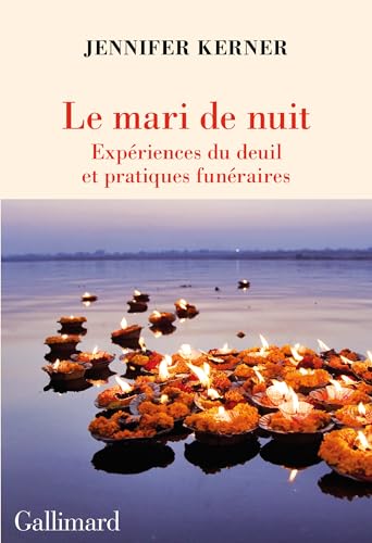 Le mari de nuit: Expériences du deuil et pratiques funéraires von GALLIMARD