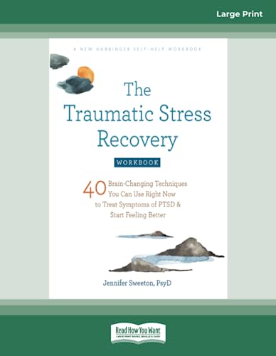 The Traumatic Stress Recovery Workbook: 40 Brain-Changing Techniques You Can Use Right Now to Treat Symptoms of PTSD and Start Feeling Better