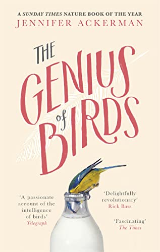 The Genius of Birds: A Sunday Times Nature Book of the Year