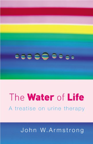 The Water Of Life: A Treatise on Urine Therapy von Vermilion