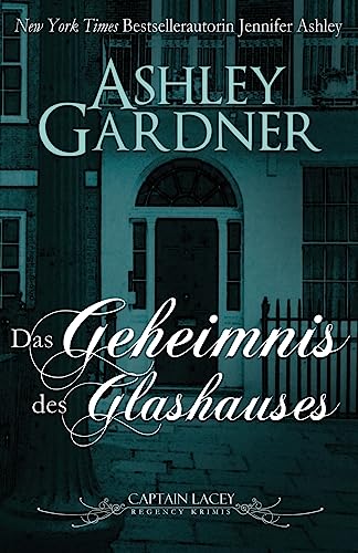 Das Geheimnis des Glashauses (Captain Lacey Regency Krimis, Band 3) von Ja / AG Publishing