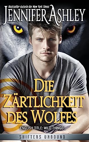 Die Zärtlichkeit des Wolfes (Shifters Unbound: Deutsche Ausgabe)