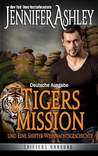 Tigers Mission und Eine Shifter-Weihnachtsgeschichte: Deutsche Ausgabe (Shifters Unbound: Deutsche Ausgabe)