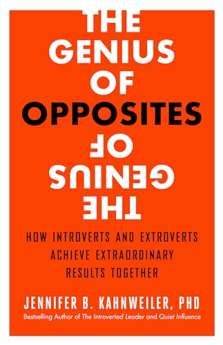 The Genius of Opposites: How Introverts and Extroverts Achieve Extraordinary Results Together von Berrett-Koehler