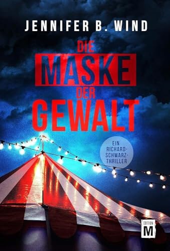 Die Maske der Gewalt (Ein Richard-Schwarz-Thriller, 1)