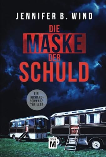 Die Maske der Schuld (Ein Richard-Schwarz-Thriller, 2) von Edition M