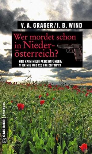 Wer mordet schon in Niederösterreich?: 11 Krimis und 125 Freizeittipps (Kriminelle Freizeitführer im GMEINER-Verlag) von Gmeiner-Verlag
