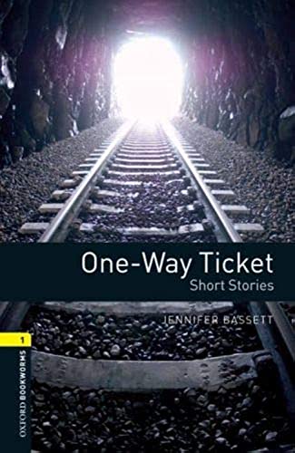 Oxford Bookworms Library: 6. Schuljahr, Stufe 2 - One-Way Ticket: Three Short Stories. Reader: Short Stories. Reader. Text in English. 6. Schuljahr, Stufe 2 (Oxford Bookworms - Human Interest)