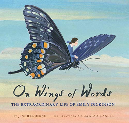 On Wings of Words: The Extraordinary Life of Emily Dickinson: 1