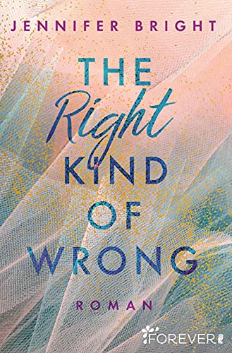 The Right Kind of Wrong: Roman | Prickelnde New-Adult Romance, die einem den Atem verschlägt