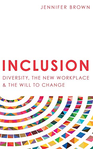 Inclusion: Diversity, The New Workplace & The Will To Change