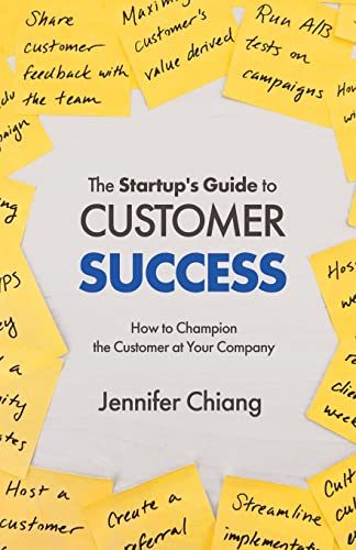 The Startup's Guide to Customer Success: How to Champion the Customer at Your Company von New Degree Press