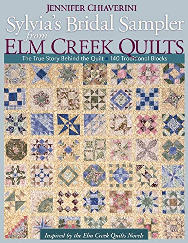 Sylvia's Bridal Sampler from Elm Creek Quilts: The True Story Behind the Quilt, 140 Traditional Blocks