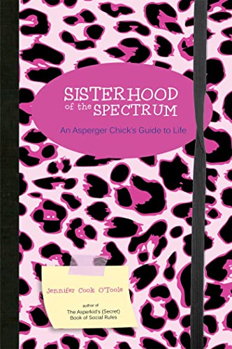 Sisterhood of the Spectrum: An Asperger Chick's Guide to Life von Jessica Kingsley Publishers