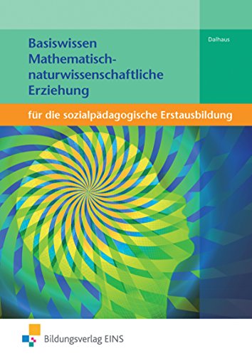 Basiswissen für die sozialpädagogische Erstausbildung: Mathematisch-naturwissenschaftliche Erziehung Schülerband von Bildungsverlag Eins