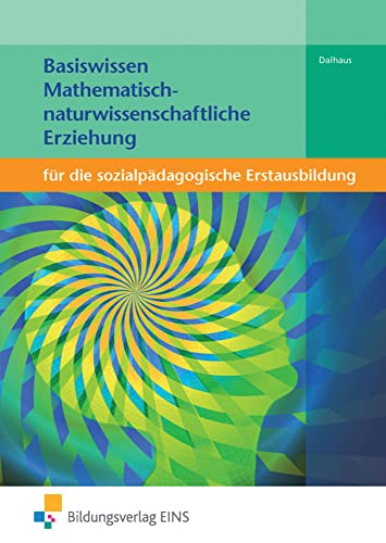 Basiswissen für die sozialpädagogische Erstausbildung: Mathematisch-naturwissenschaftliche Erziehung Schülerband Basiswissen für die sozialpädagogische Erstausbildung: Mathematisch-naturwissenschaftliche Erziehung Schülerband