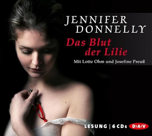 Das Blut der Lilie: Lesung mit Lotte Ohm und Josefine Preuß (6 CDs) von Der Audio Verlag, Dav