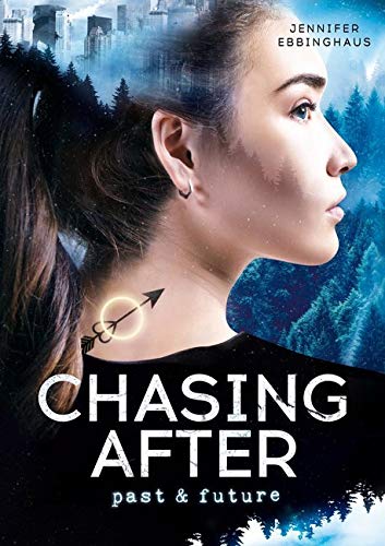 CHASING AFTER past & future (Trilogie: Band 1) von Jennifer Ebbinghaus (Nova MD)