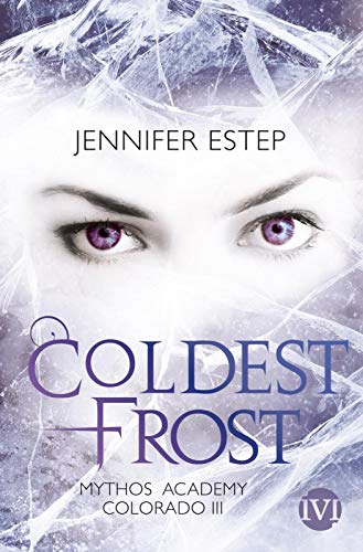 Coldest Frost (Mythos Academy Colorado 3): Mythos Academy Colorado 3 von Piper Verlag GmbH