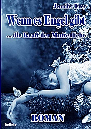 Wenn es Engel gibt - Die Kraft der Mutterliebe Roman