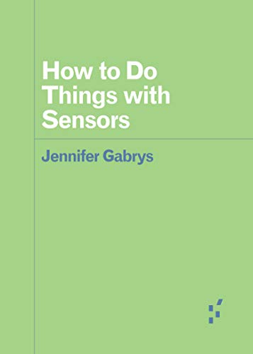 How to Do Things With Sensors (Forerunners: Ideas First) von University of Minnesota Press