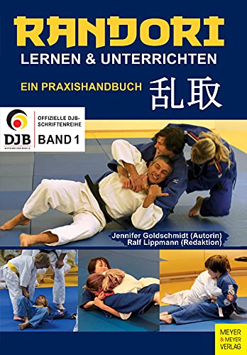 Randori lernen und unterrichten: Ein Praxishandbuch (Offizielle DJB-Schriftenreihe) von Meyer & Meyer Sport
