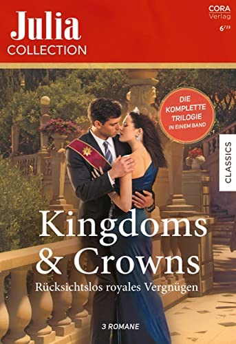 Julia Collection Band 185: Kingdoms & Crowns – Rücksichtslos royales Vergnügen