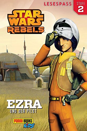 Star Wars Rebels: Lesespaß Stufe 2: Ezra und der Pilot von Panini Verlags GmbH