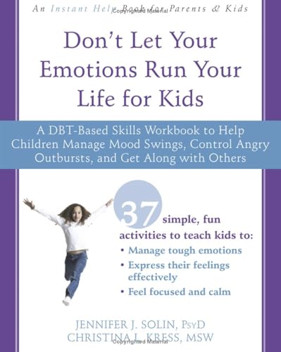 Don't Let Your Emotions Run Your Life for Kids: A DBT-Based Skills Workbook to Help Children Manage Mood Swings, Control Angry Outbursts, and Get Along with Others von New Harbinger