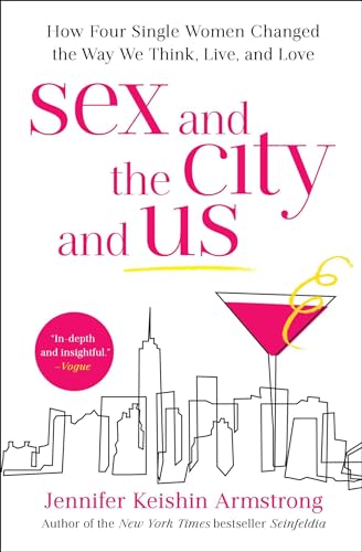 Sex and the City and Us: How Four Single Women Changed the Way We Think, Live, and Love von Simon & Schuster