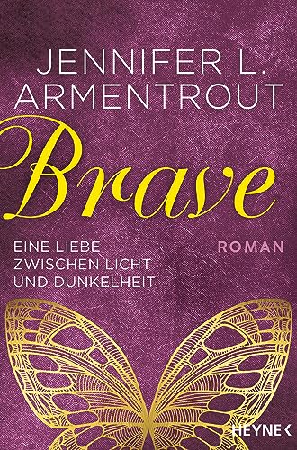 Brave - Eine Liebe zwischen Licht und Dunkelheit: Roman (Wicked-Serie, Band 3) (Wicked-Reihe, Band 3) von HEYNE