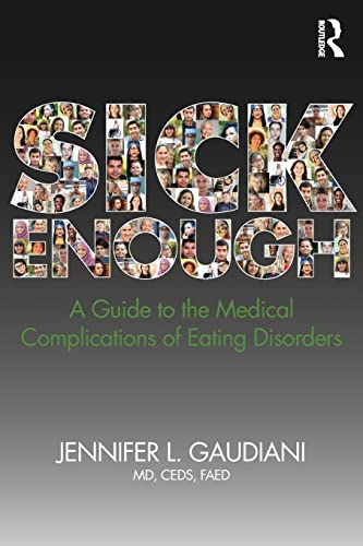 Sick Enough: A Guide to the Medical Complications of Eating Disorders von Routledge